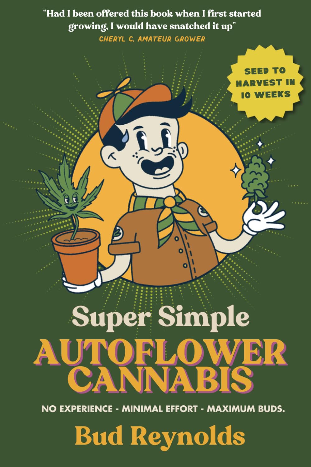Super Simple Autoflower Cannabis: No experience. Minimal Effort. Maximum Buds.