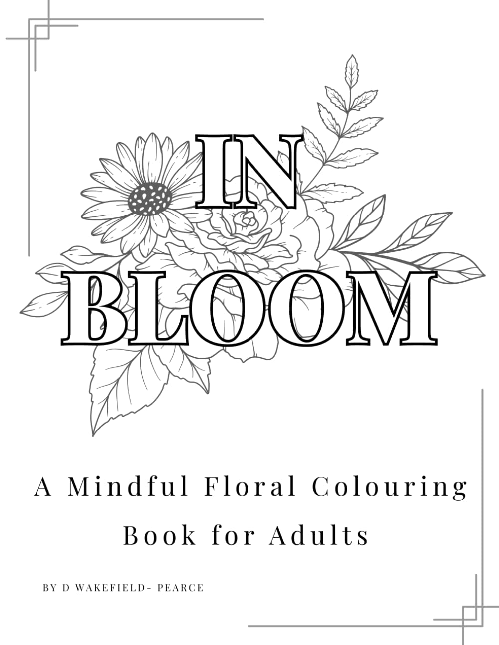In Bloom: A Mindful Colouring Book