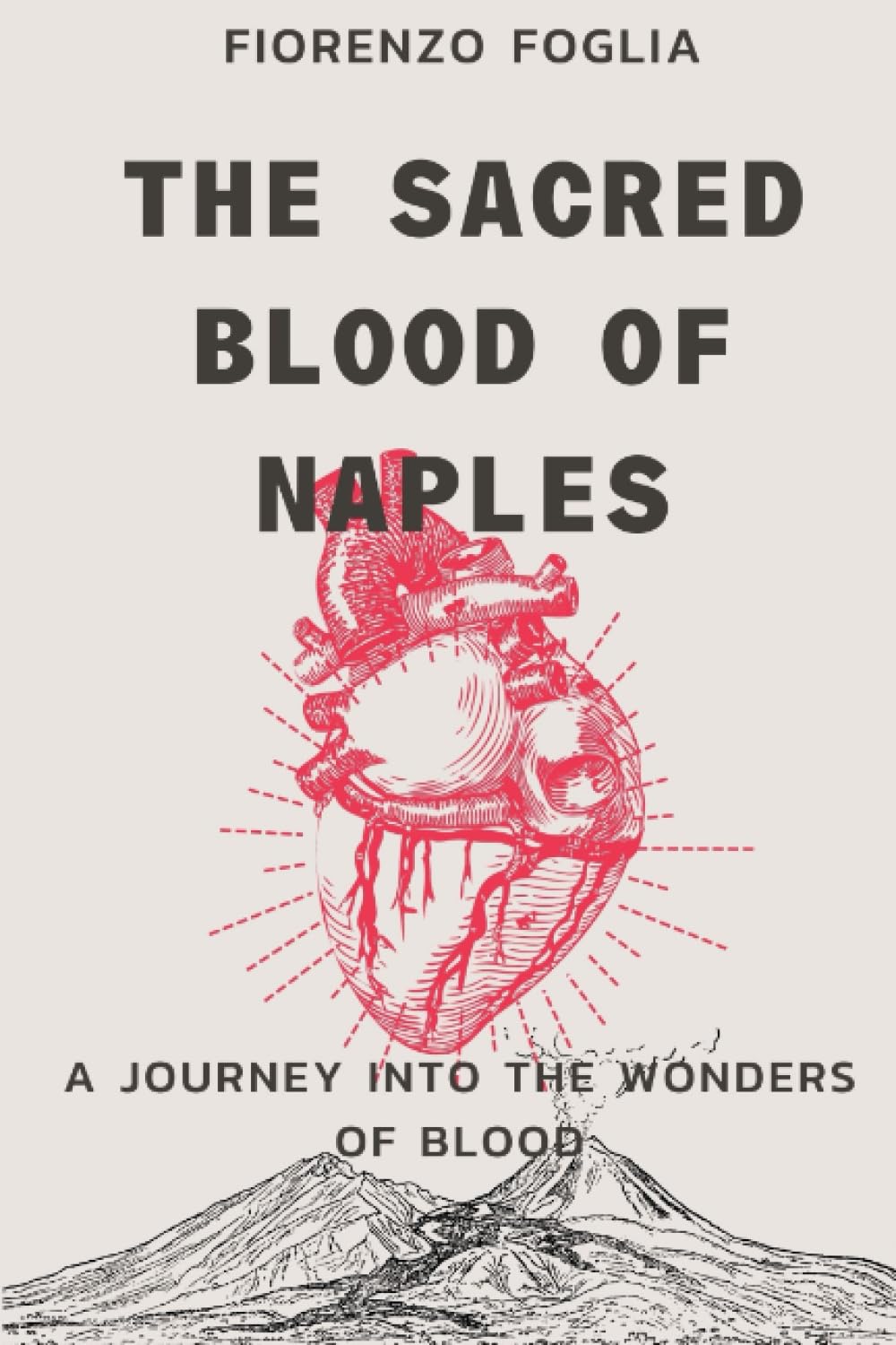 The sacred blood of Naples: Guide to Magic, Mysteries, and Miracles of Neapolitan Blood Relics - History, Rituals, and Beliefs Surrounding Them: 2 (Unusual and Secret Guides to the City of Naples)
