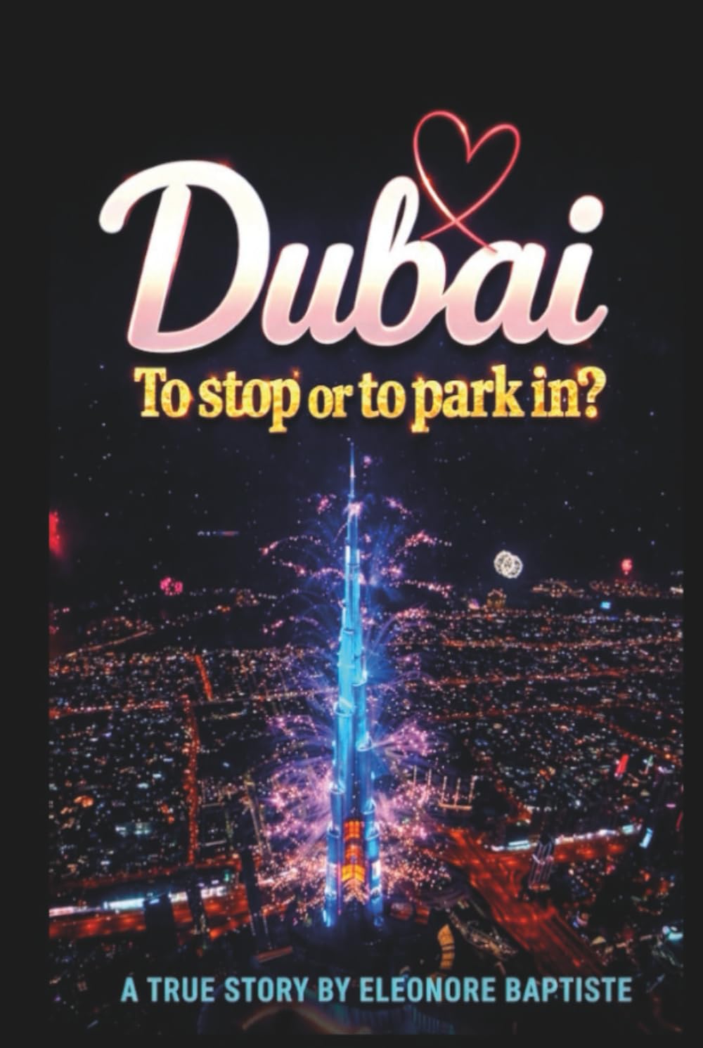 Dubai. Anhalten oder Einparken?: 20 Jahre zwischen Orient und Okzident. Vogelfrei in Dubai. Alles das, was Dir keiner erzählt.