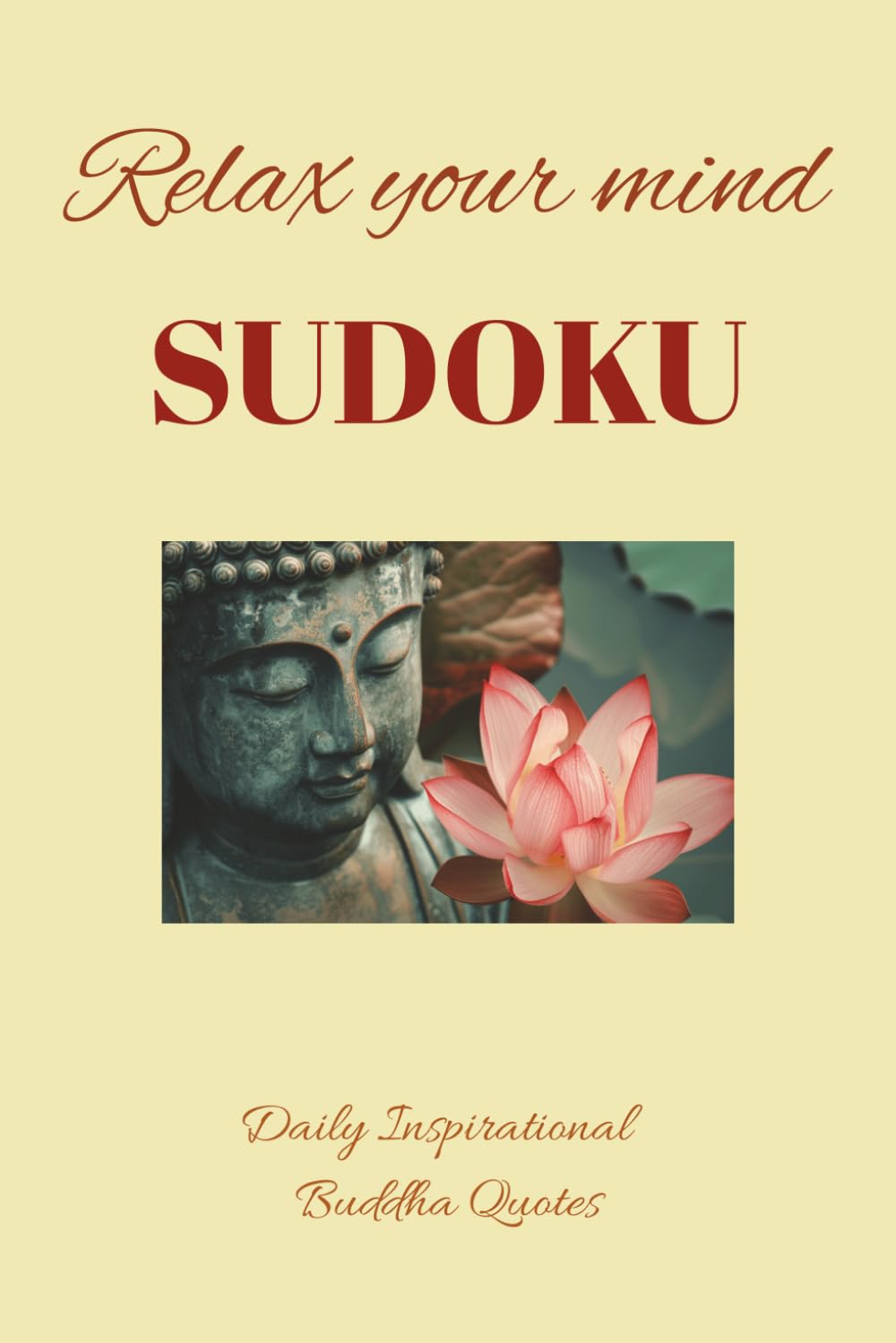 Relax your mind Sudoku: Sudoku Puzzles for Relaxing your mind, 6X9 inches, 110 Pages, 50+ Puzzles, Solutions Included