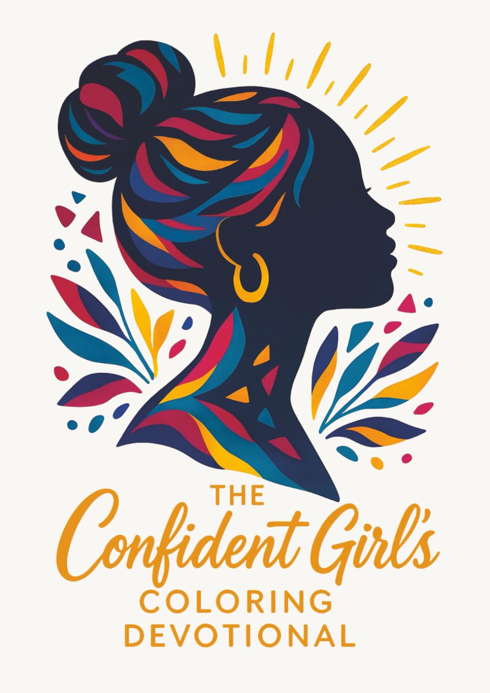The Confident Girl’s Coloring Devotional: A Daily Devotional and Bible Verse Coloring Book for Teen Girls | 40 Inspirational Devotions to Build ... | A Perfect Gift for Preteens and Teen Girls