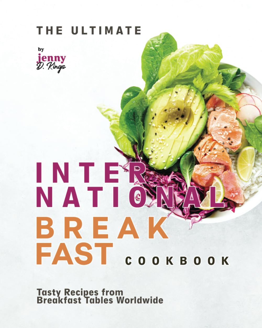 The Ultimate International Breakfast Cookbook: Tasty Recipes from Breakfast Tables Worldwide