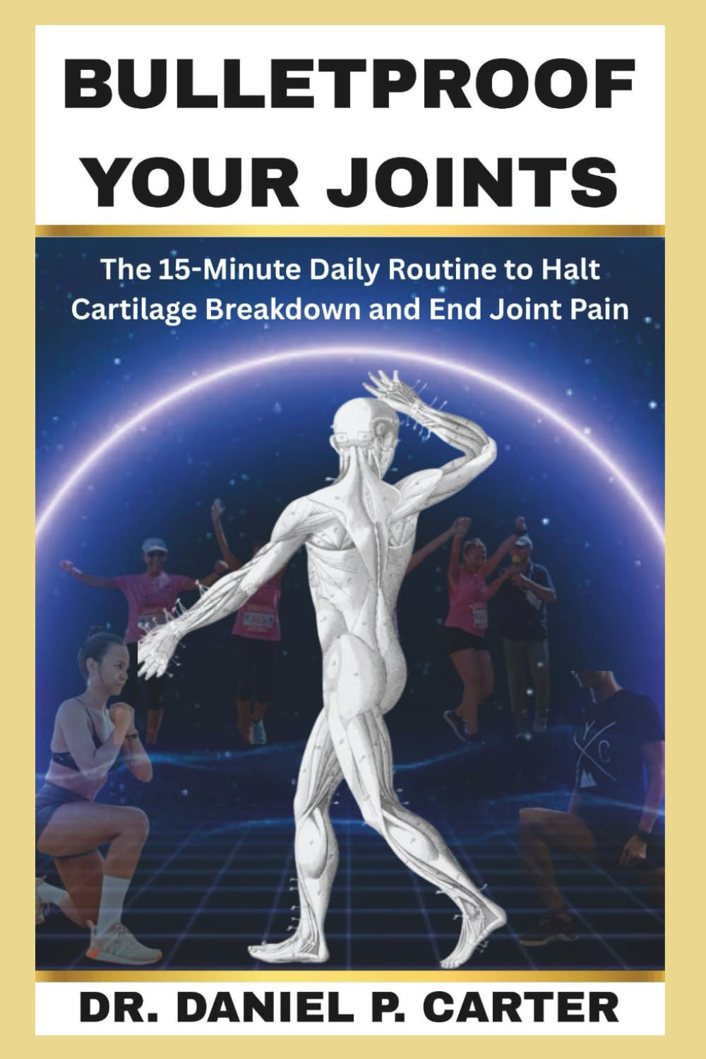 BULLETPROOF YOUR JOINTS: The 15-Minute Daily Routine to Halt Cartilage Breakdown and End Joint