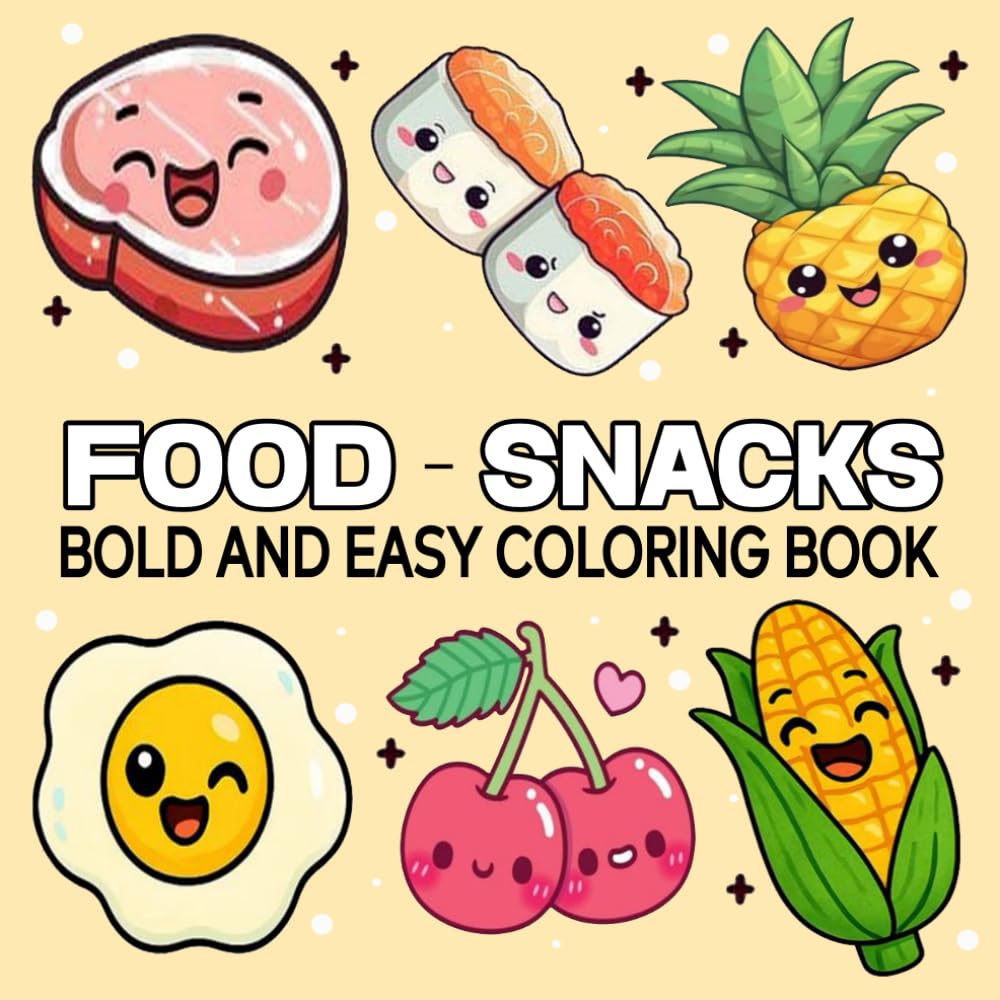 Food & Snacks Bold and Easy Coloring Book: Simple and Big Designs for Relaxation Featuring a Variety of Foods, Drinks, Desserts and Fruits, Great For Kids, Teens, And Adults Of All Ages!