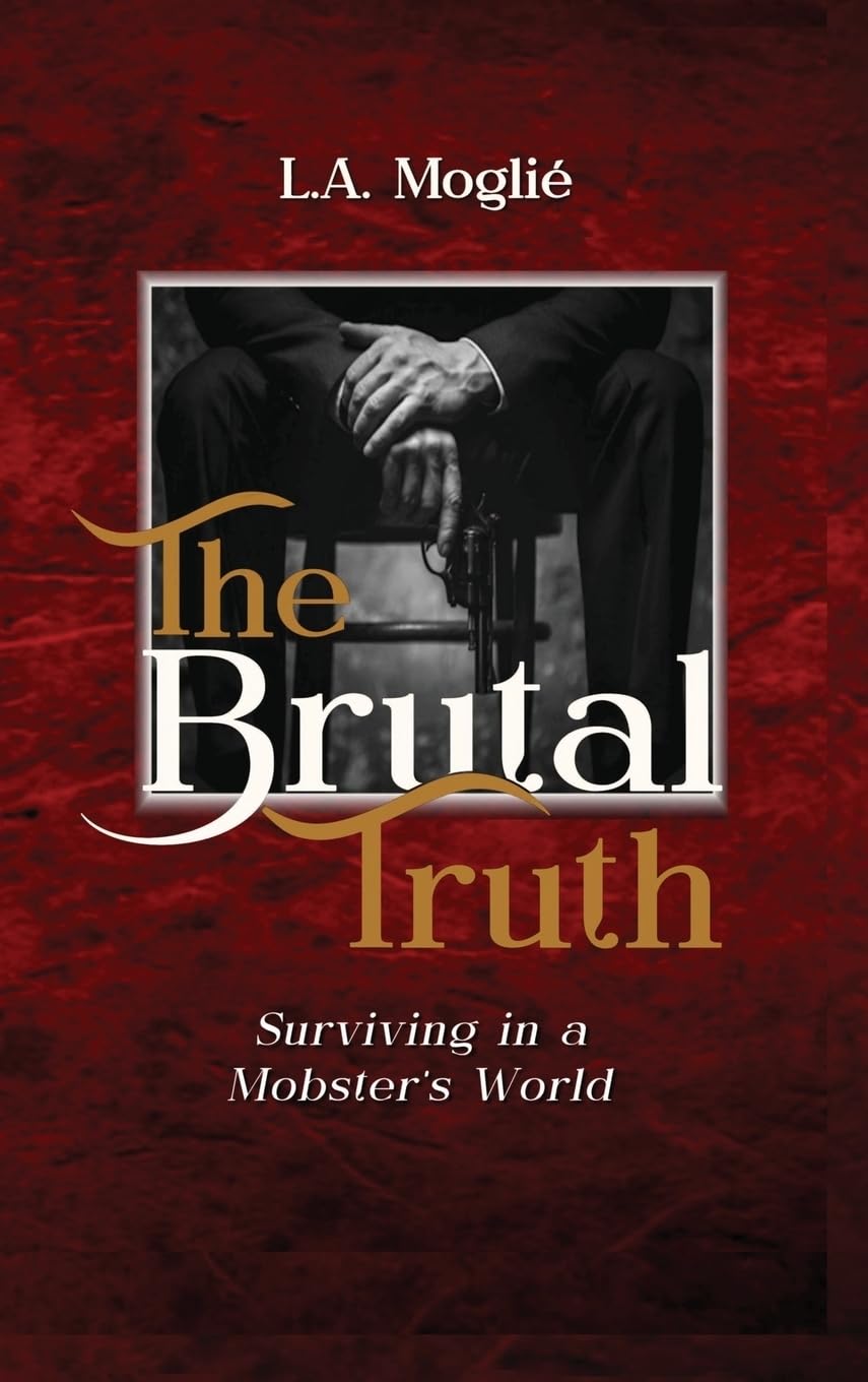 The Brutal Truth: "Surviving in a Mobster's World"