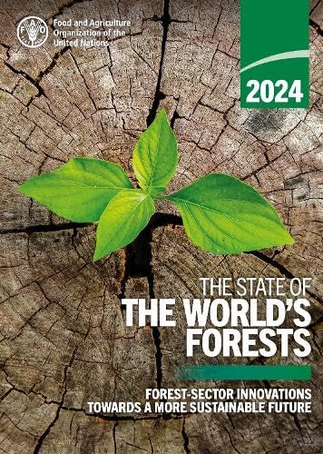 The State of the World’s Forests 2024: Forest-sector Innovations Towards a More Sustainable Future