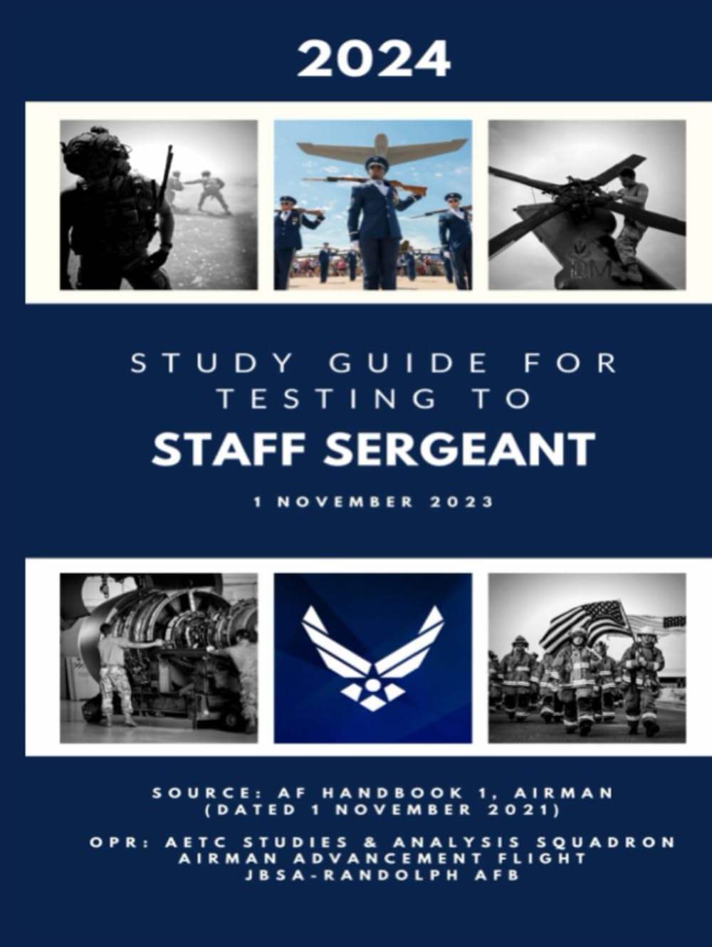 Study Guide for Testing to Staff Sergeant, 1 November 2023: The Enlisted Promotion Study Guide for Airmen Testing to Staff Sergeant in 2024