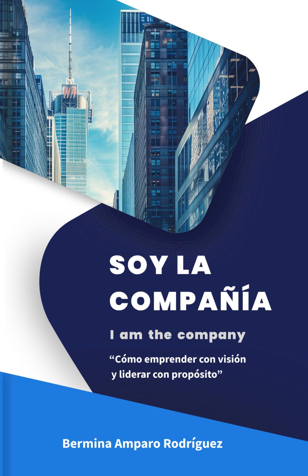 Soy la Compania: “Cómo emprender con visión y liderar con propósito”