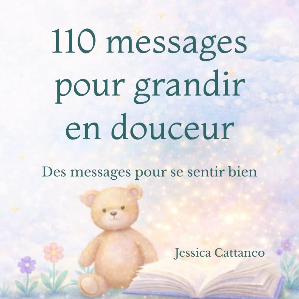 110 messages pour grandir en douceur: Des messages pour se sentir bien