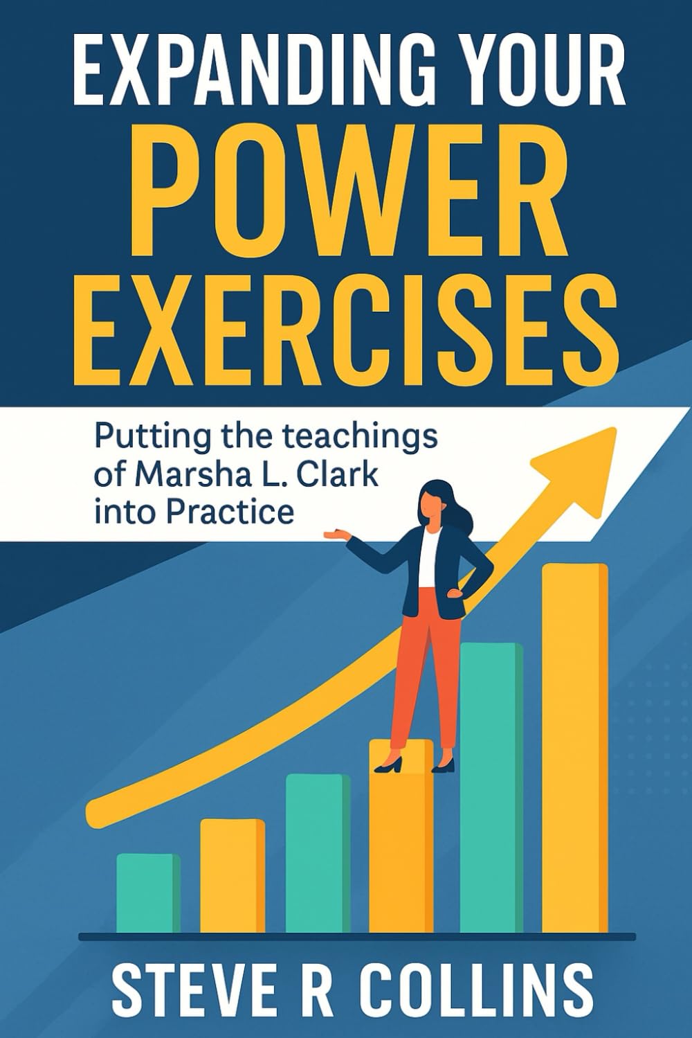 Expanding Your Power Exercises: Putting the teachings of Marsha L. Clark into Practice
