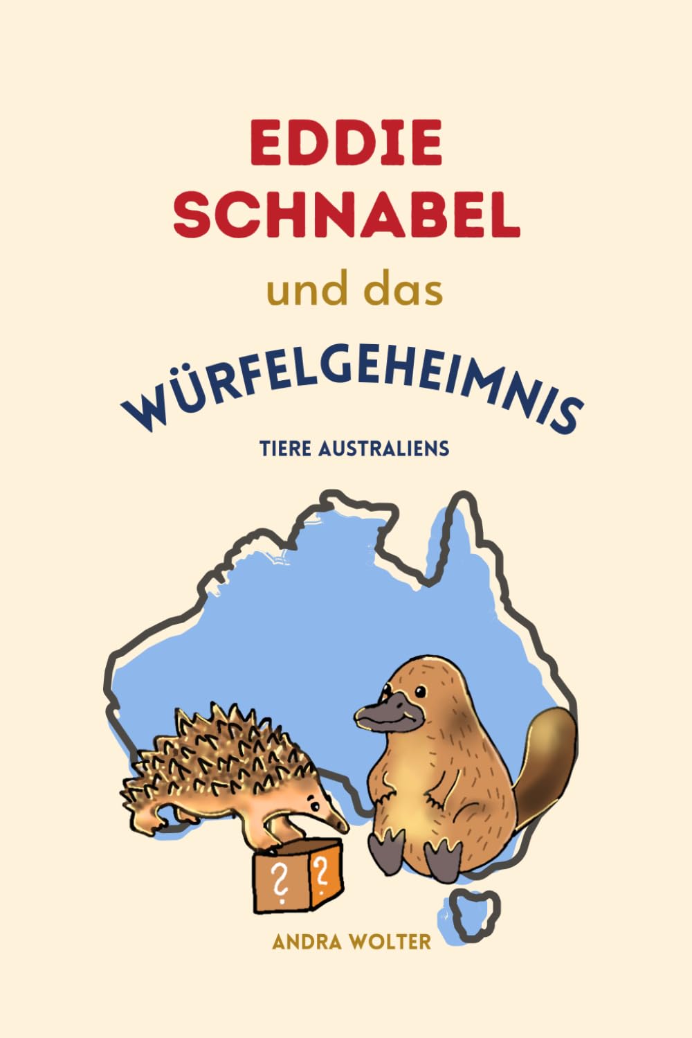 Eddie Schnabel und das Würfelgeheimnis: Eine spannende Tiergeschichte aus Australien mit echtem Tierwissen