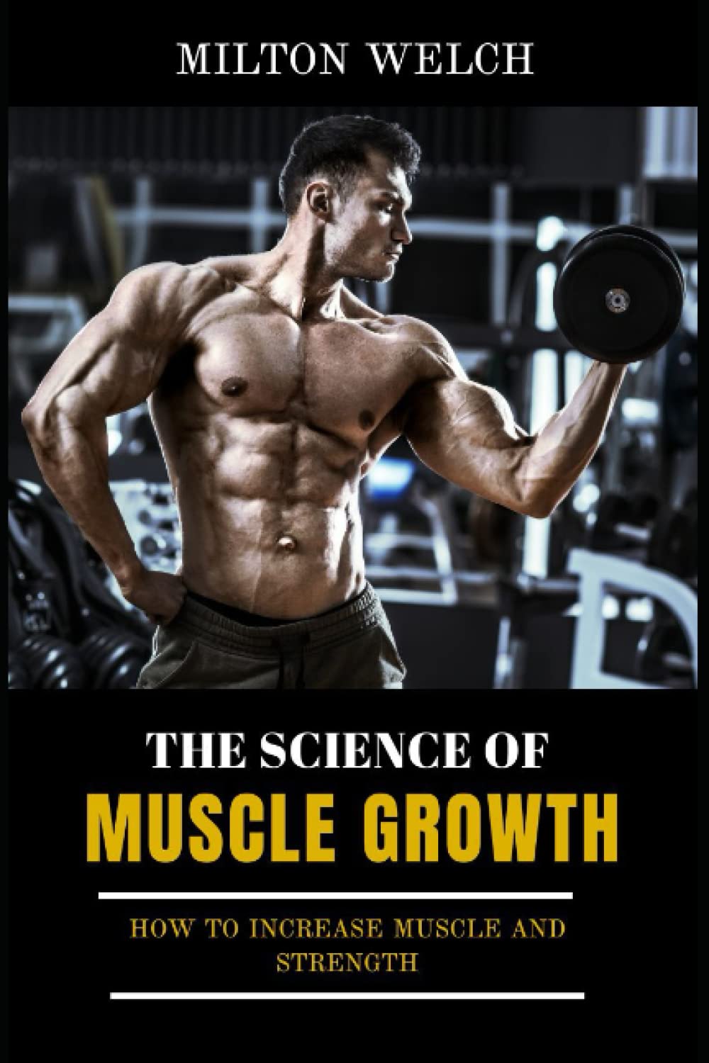 Buy THE SCIENCE OF MUSCLE GROWTH In This Guide, You'll Learn How to