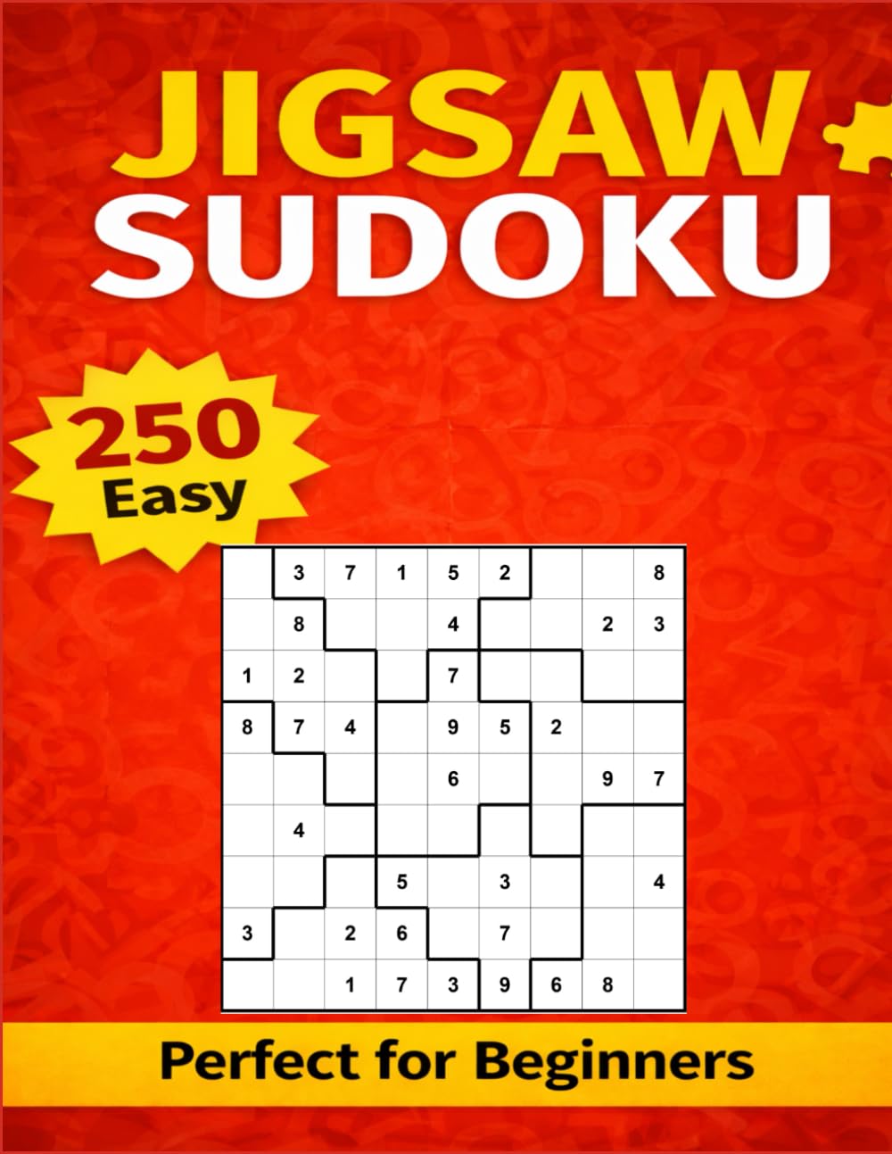 Jigsaw Sudoku Puzzle Book: 250 Easy Puzzles for Beginners – Large Print, Relaxing Brain Games (Jigsaw Sudoku Puzzle Series)