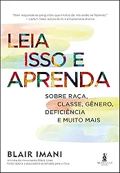 Leia Isso e Aprenda: Sobre Raça, Classe, Gênero, Deficiência e Muito Mais