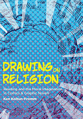 Drawing On Religion: Reading And The Moral Imagination In Comics And Graphic Novels #TOP11