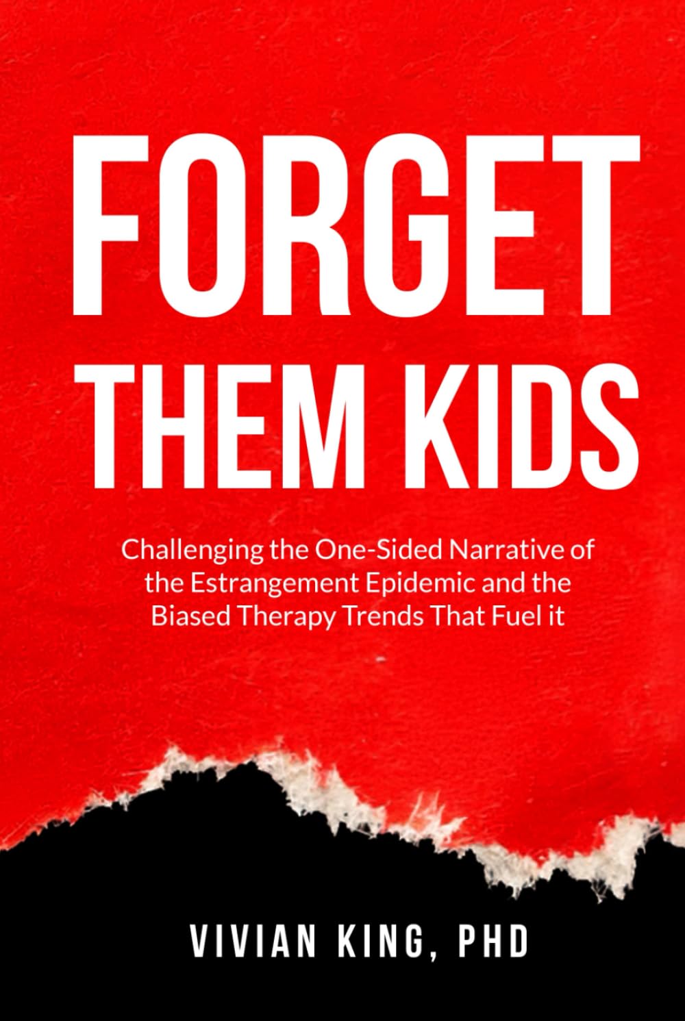 Forget Them Kids: Challenging the One-Sided Narrative of the Estrangement Epidemic and the Biased Therapy Trends That Fuel it