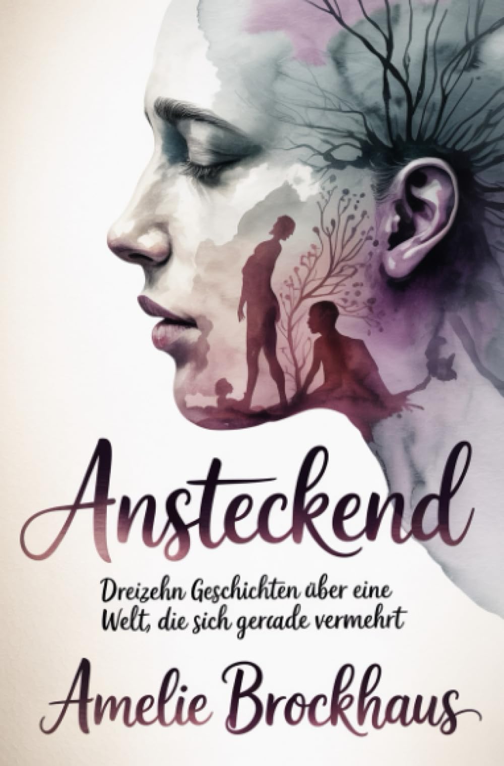 Ansteckend: Dreizehn Geschichten über eine Welt, die sich gerade vermehrt