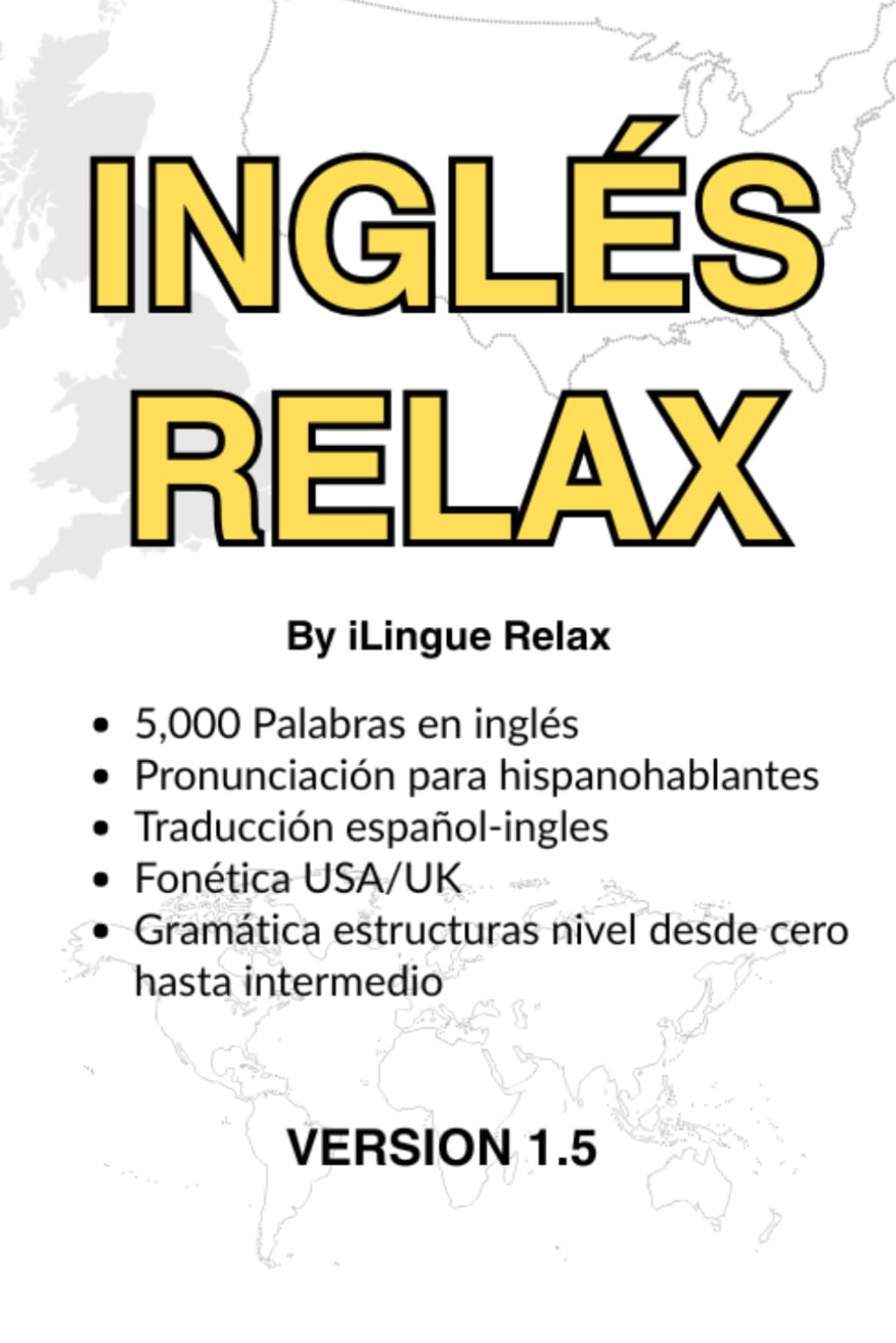 Ingles Relax: 5,000 palabras en inglés con pronunciación en español y fonética USA