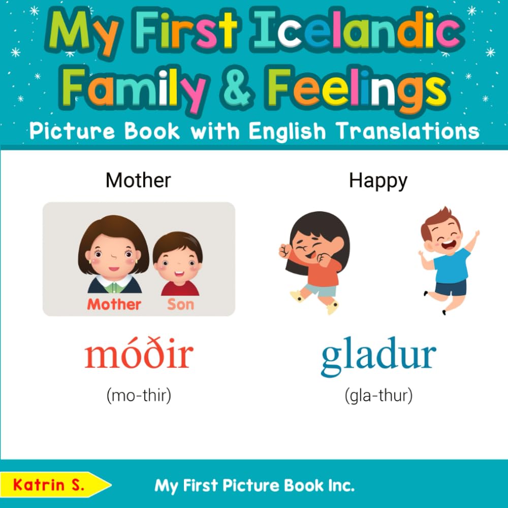 My First Icelandic Family & Feelings Picture Book with English Translations (Teach & Learn Basic Icelandic words for Children)