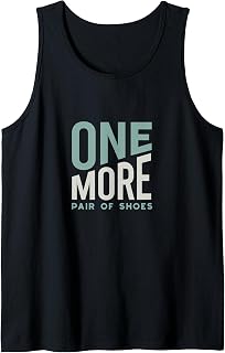 Funny Shoe Collector, One More Pair of Shoes Sleeveless Tank Top
