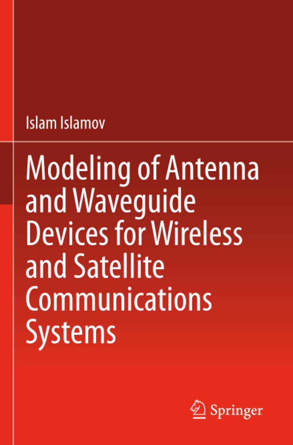 Modeling of Antenna and Waveguide Devices for Wireless and Satellite Communications Systems