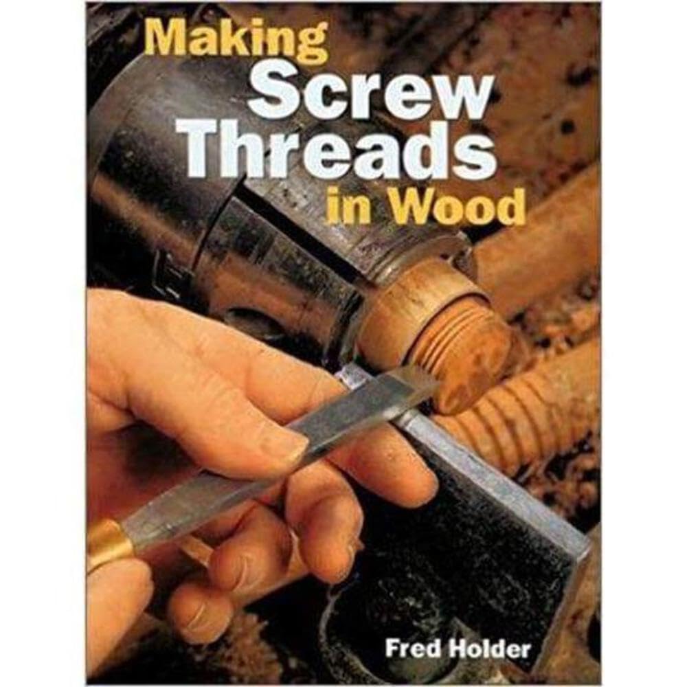 Making Screw Threads in Wood      Paperback – January 1, 2001