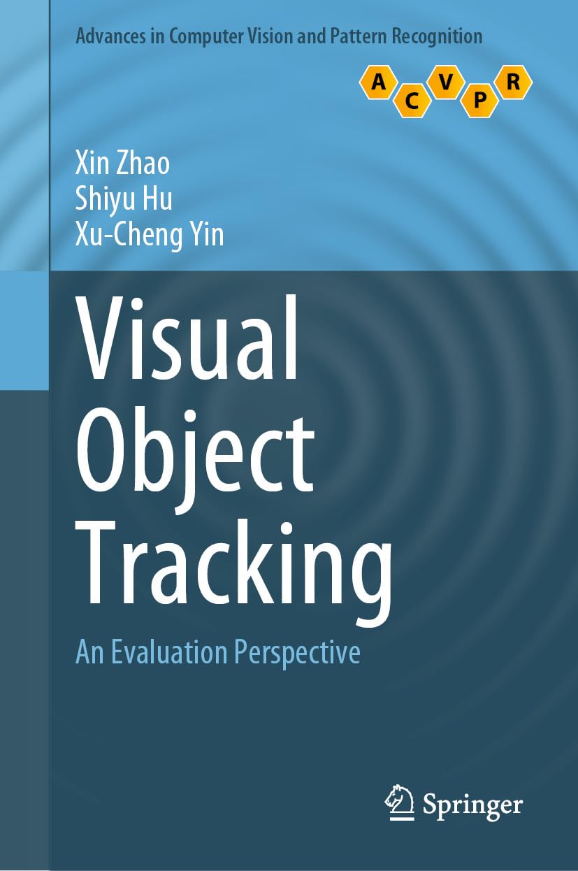 Visual Object Tracking: An Evaluation Perspective (Advances in Computer Vision and Pattern Recognition) (English Edition)