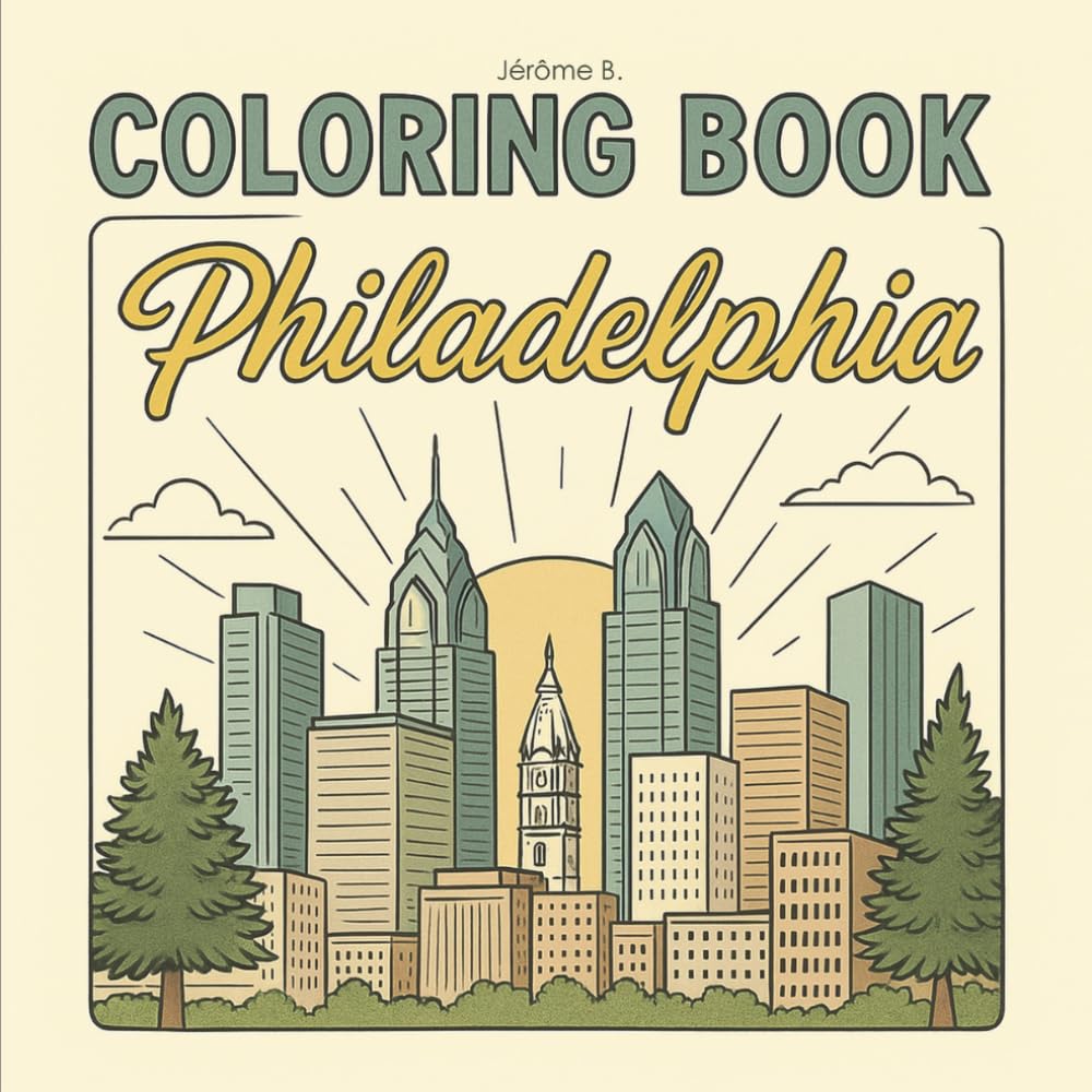 Philadelphia: Coloring Book for Adults and Teens with Charming Characters and Delightful Philadelphia Scenes for Relaxation (Cities Coloring Book Series)