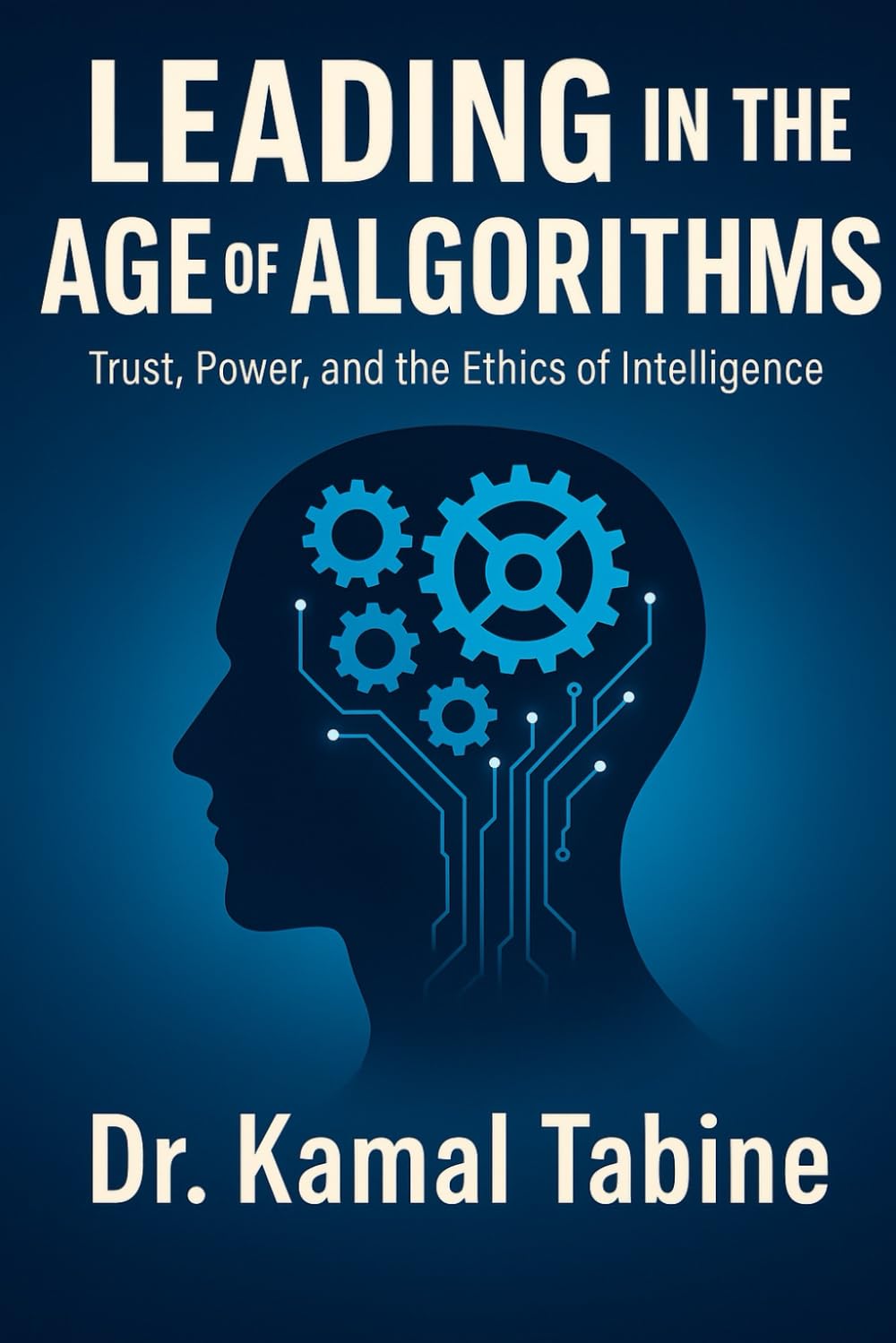 Leading in the Age of Algorithms – Trust, Power, and the Ethics of Intelligence