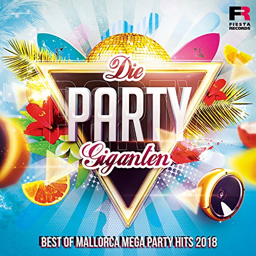 Amazon.co.jp: Die Party Giganten (Best Of Mallorca Mega Party Hits 2018 ...