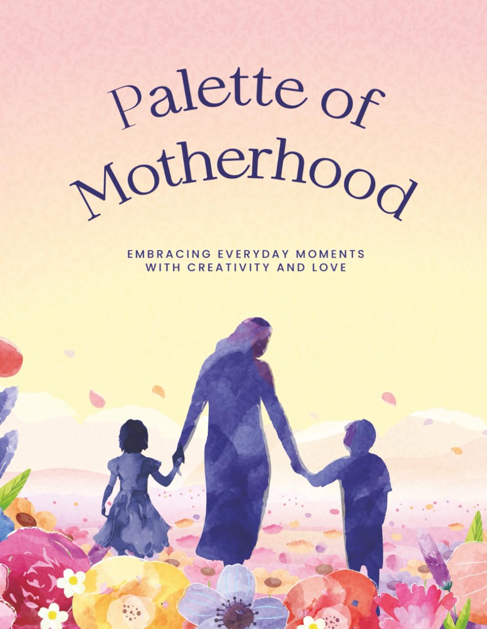 Palette of Motherhood: Embracing Everyday Mom Moments with Creativity and Love