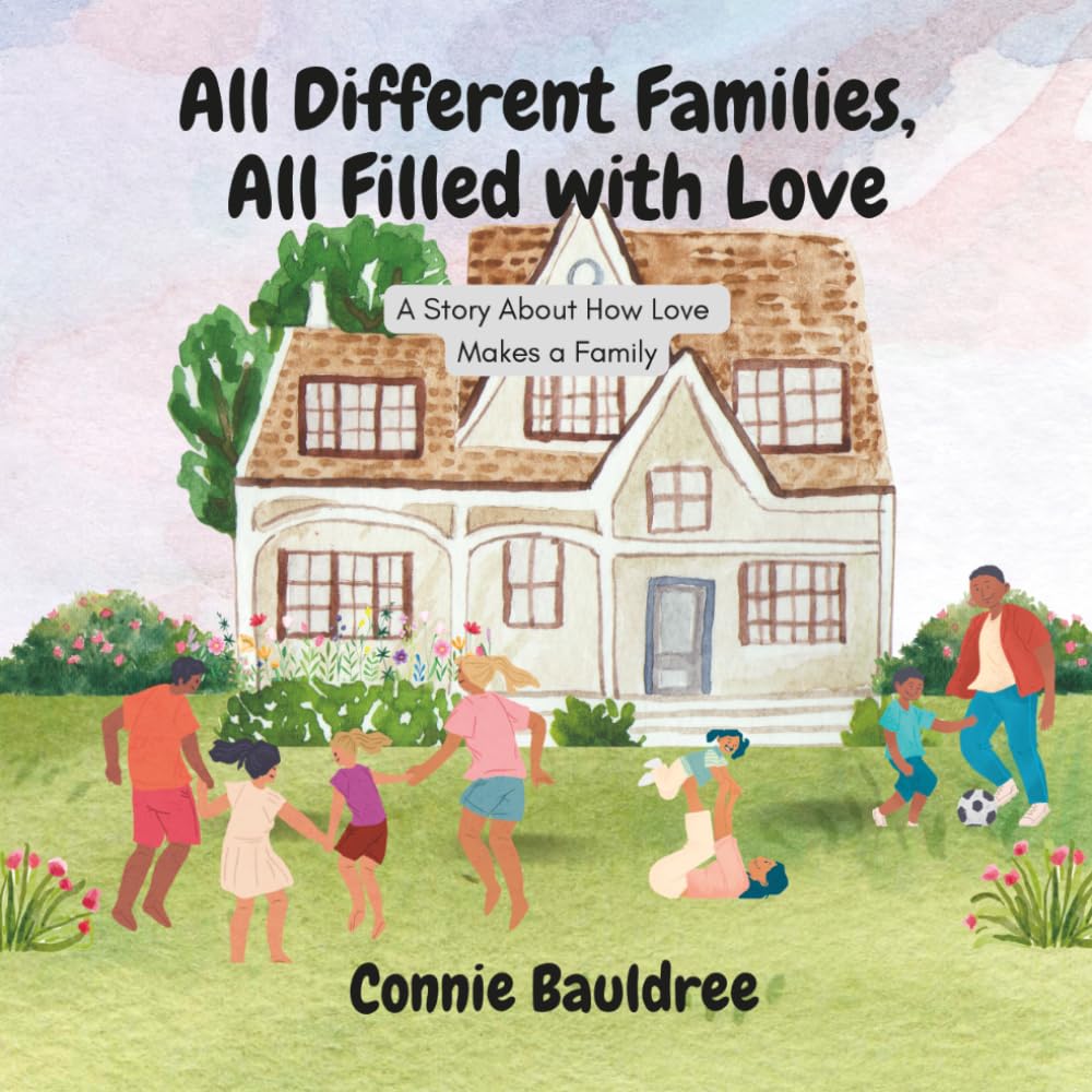 All Different Families All Filled With Love: A Story About How Love Makes a Family