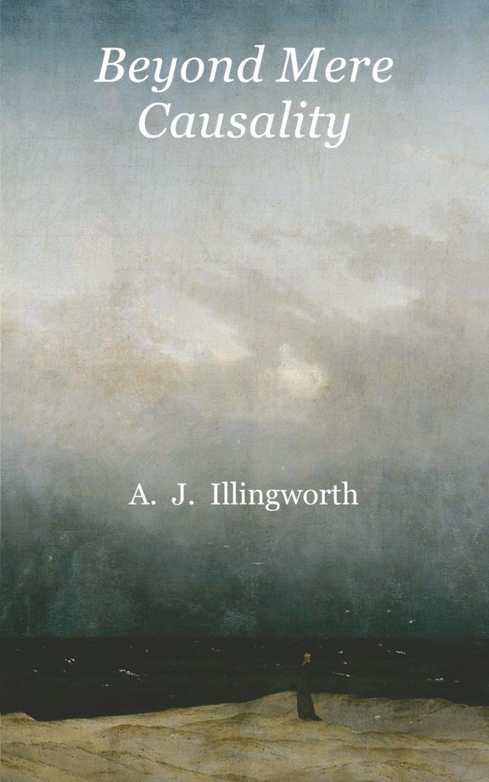 Beyond Mere Causality: Essays and Scholia in Philosophy and Theology