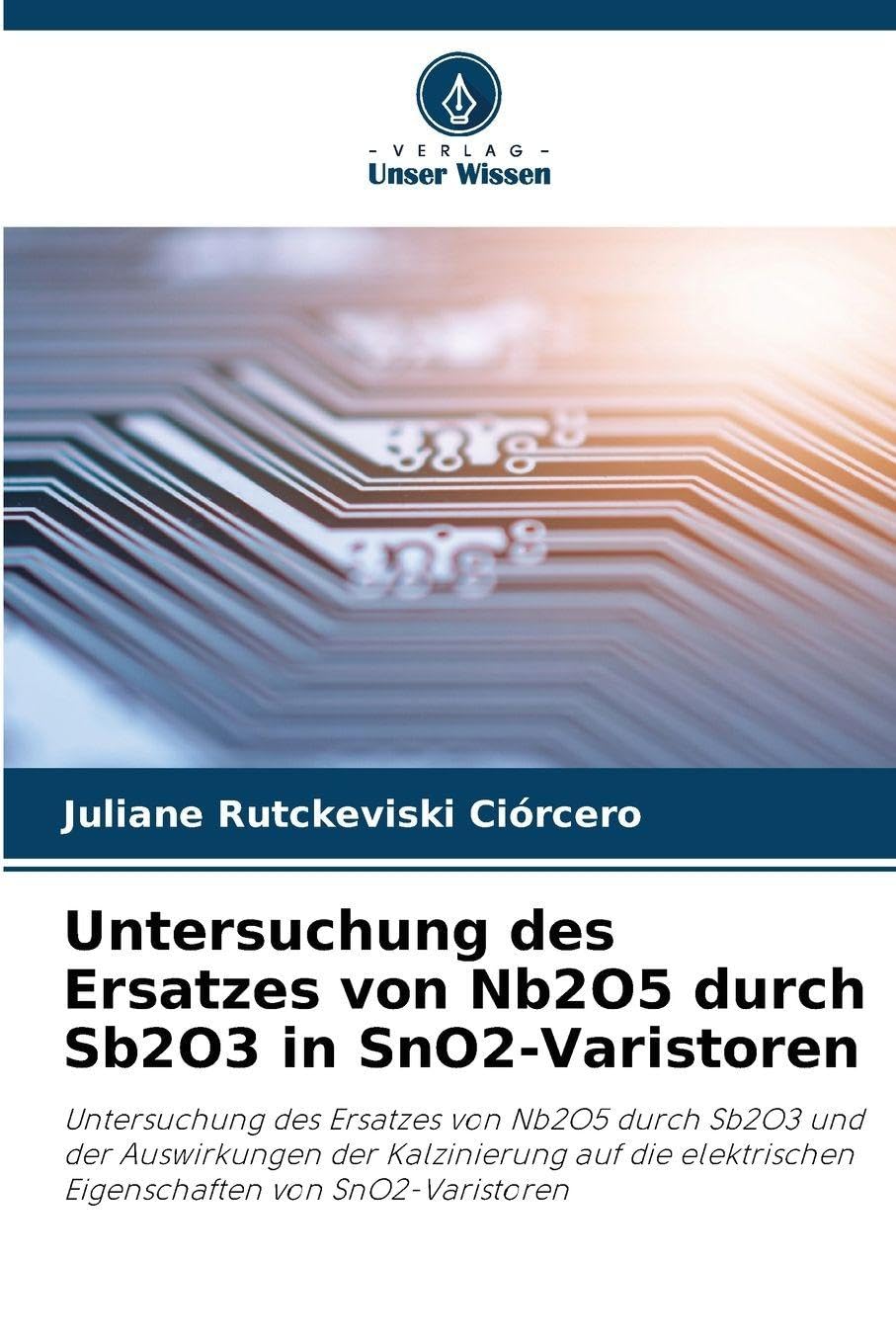 Untersuchung des Ersatzes von Nb2O5 durch Sb2O3 in SnO2-Varistoren: Untersuchung des Ersatzes von Nb2O5 durch Sb2O3 und der Auswirkungen der ... Eigenschaften von SnO2-Varistoren