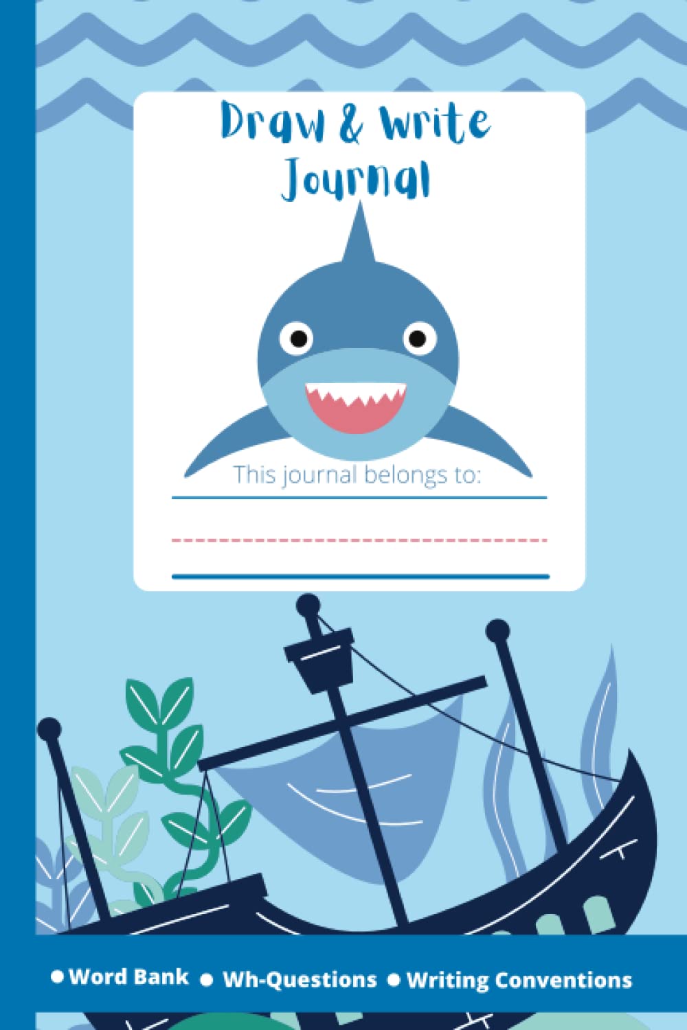 Draw & Write Journal for Kids (Shark): Practice handwriting, storytelling, and express creativity. Packed with language conversions, Wh-questions, work bank, etc.