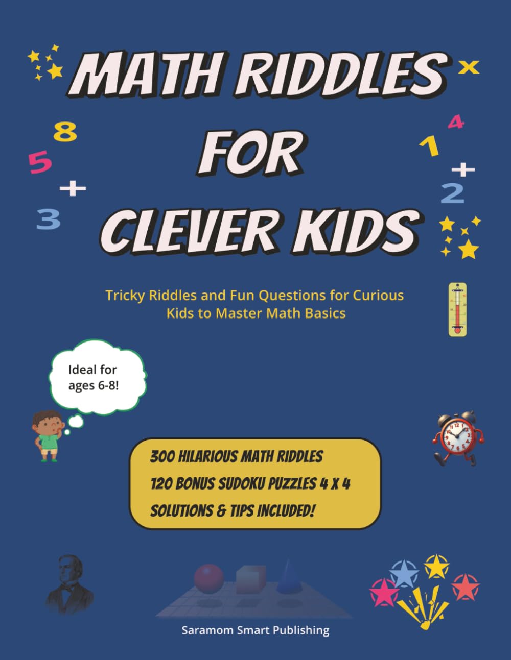 Math Riddles for Clever Kids: Tricky Riddles and Fun Questions for Curious Kids to Master Math Basics (Books for Mighty Minds)