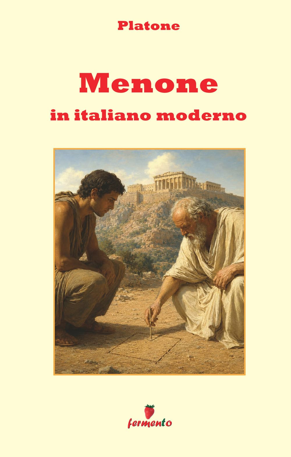 Menone in italiano moderno: Nuova traduzione in italiano moderno per studenti e lettori di oggi del dialogo di Platone su virtù, conoscenza e apprendimento, con ampio apparato interpretativo