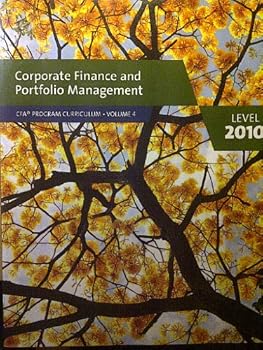 Corporate Finance and Portfolio Management CFA Program Curriculum Volume 4 Level 1 2010
