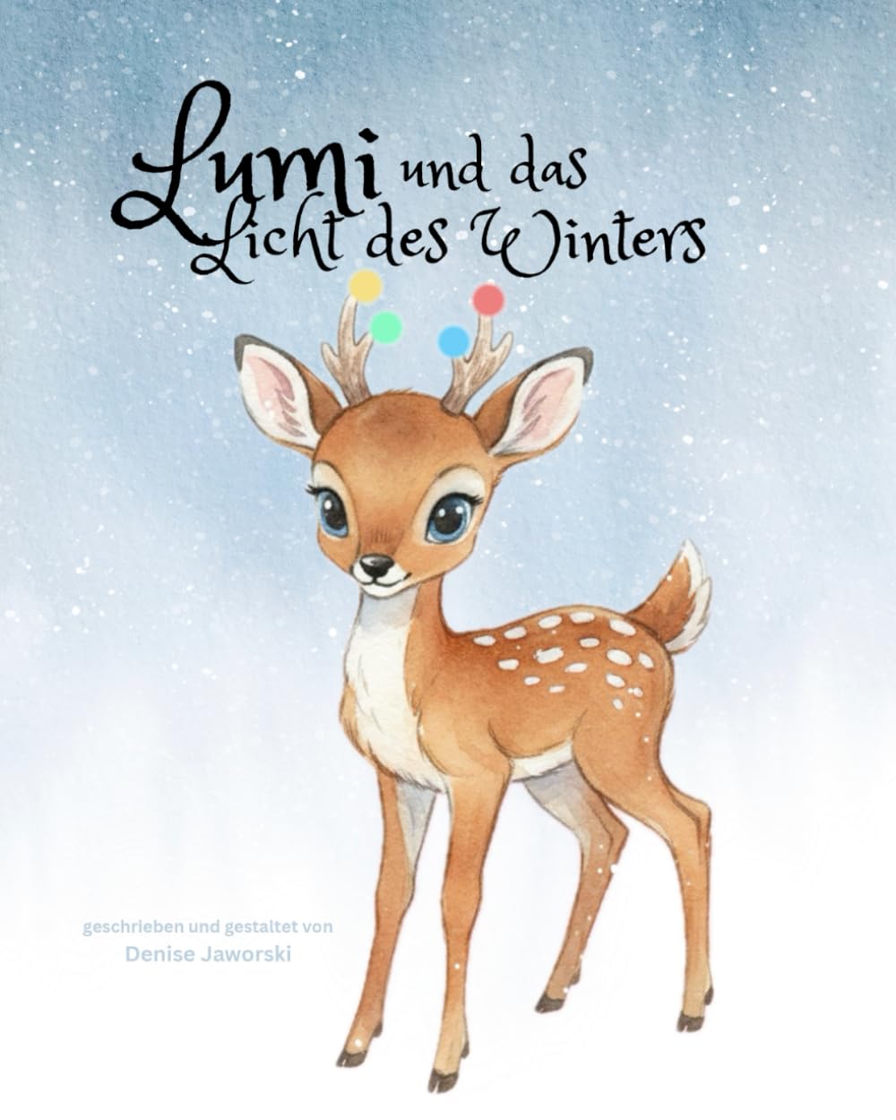 Lumi und das Licht des Winters: Wintermärchen über Mut, Selbstliebe, Achtsamkeit und Mitgefühl