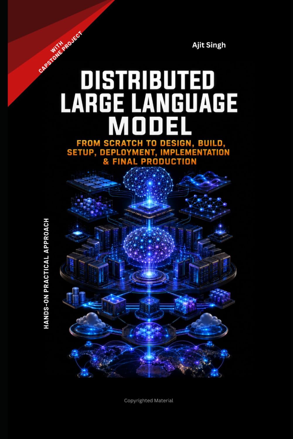 Distributed Large Language Model: From Scratch to Design, Build, Setup, Deployment, Implementation & Final Production