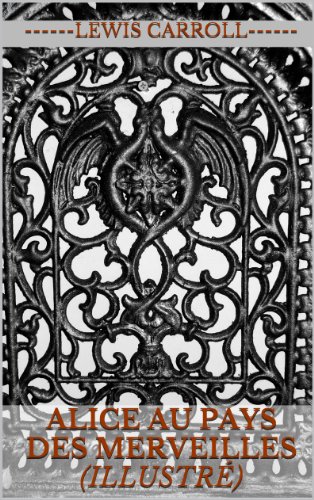 Télécharger ALICE AU PAYS DES MERVEILLES (illustré) Gratuit