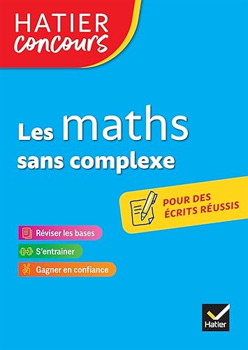 Hatier concours - Les maths sans complexe: Remise à niveau en mathématiques pour réussir les concours de la fonction publique
