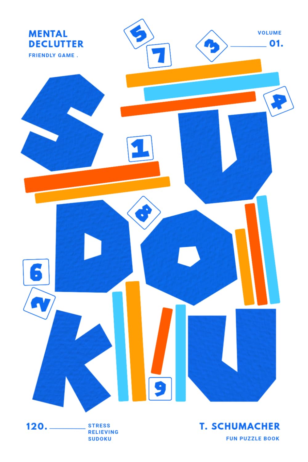 Mental Declutter Sudoku: Sudoku Puzzles for Mental Declutter | Help Calm the Mind, Relax, and Focus | 6x9 Inches, 110+ Pages | 120 Puzzles | Solutions Included