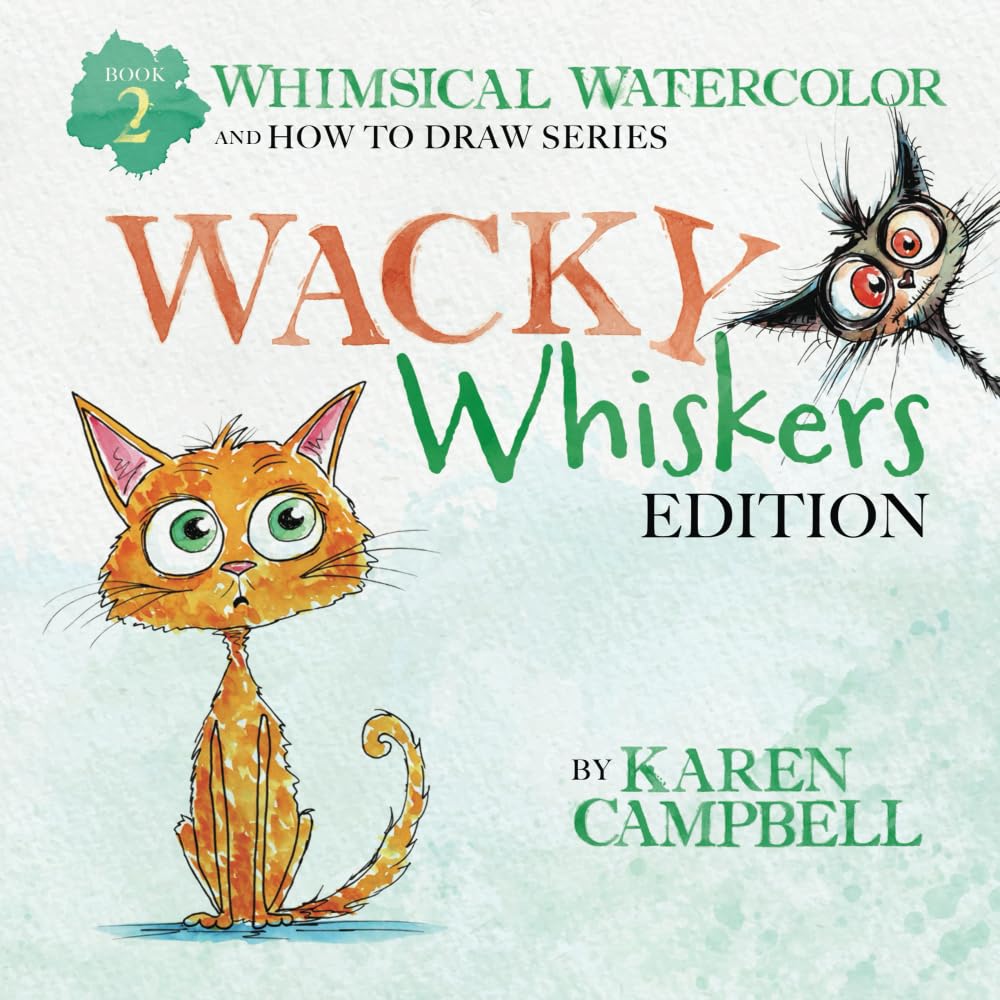 Whimsical Watercolor and How to Draw Series Book 2: Wacky Whiskers Edition