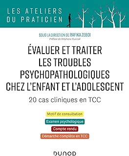 Évaluer et traiter les troubles psychopathologiques chez l'enfant et l'adolescent: 20 cas cliniques en TCC