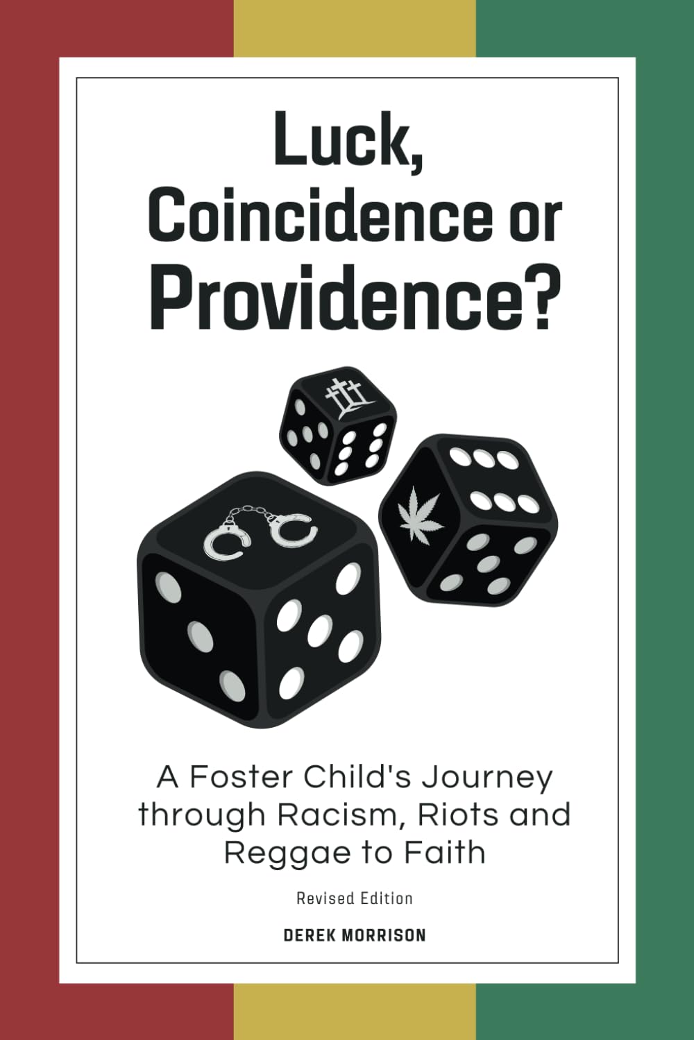 Luck, Coincidence or Providence?: A FOSTER CHILD’S JOURNEY THROUGH RACISM, RIOTS AND REGGAE TO FAITH