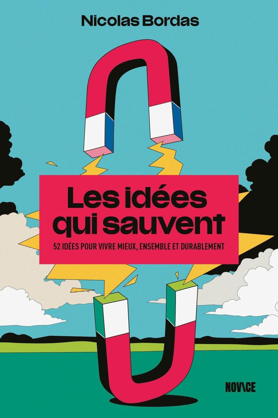 Les idées qui sauvent: 52 idées pour vivre mieux, ensemble et durablement