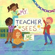 My Teacher Sees Me: A book about seeing more than meets the eye in the classroom (A Teacher Heart)