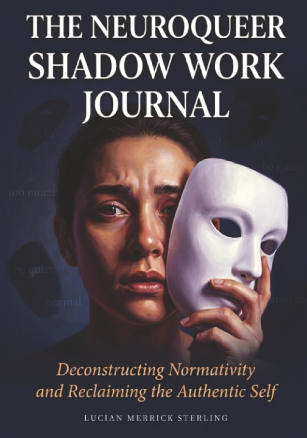 The NeuroQueer Shadow Work Journal: Deconstructing Normativity and Reclaiming the Authentic Self